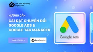 Hướng dẫn cài đặt theo dõi chuyển đổi với google ads