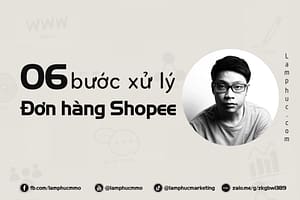 06 bước xử lý đơn hàng shopee