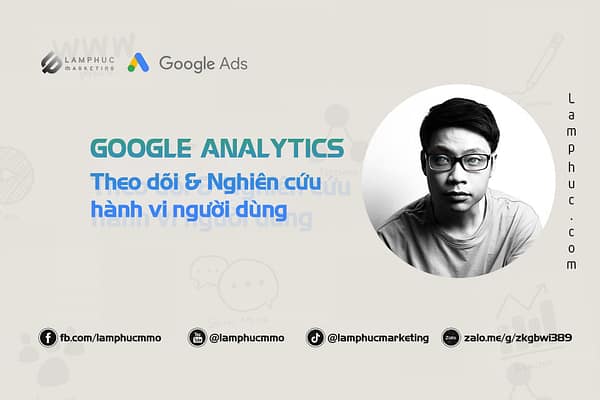 Google Analytics - Theo dõi & nghiên cứu người dùng một cách hiệu quả