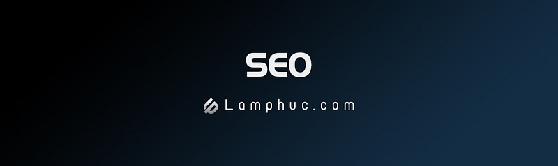 SEO - Lâm Phúc Digital Marketing